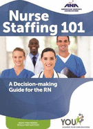 Nurse Staffing 101: A Decision-Making Guide for the RN