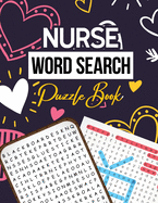 Nurse Word Search Puzzle Book: Hidden Word Searches Puzzle for the Nurse, Activity Book Nurse Brain Game, Unique Large Print Crossword Search Book for Nursing Student Jumbo Print Puzzle Books