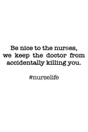 #Nurselife Be nice to the nurses. We keep the doctor from accidentally killing you! Funny Nursing Student Nurse Composition Notebook Back to School 6 x 9 Inches 100 College Ruled Pages Journal Diary Gift LPN RN CNA