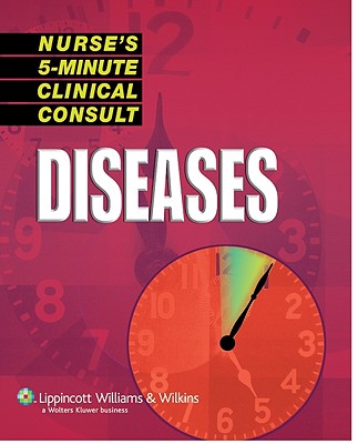 Nurse's 5-Minute Clinical Consult: Diseases - Springhouse (Prepared for publication by), and Lippincott Williams & Wilkins