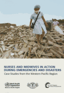 Nurses and Midwives in Action during Emergencies and Disasters: Case Studies from the Western Pacific Region