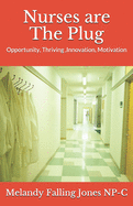 Nurses are The Plug: Opportunity, Thriving, Innovation, Motivation