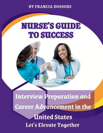 Nurse's Guide to Success: Interview Preparation and Career Advancement in the United States