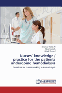 Nurses' Knowledge / Practice for the Patients Undergoing Hemodialysis