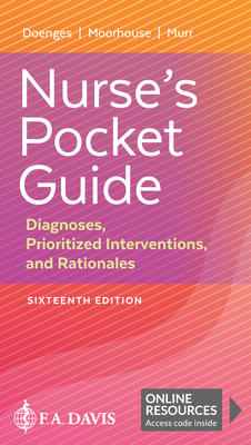 Nurse's Pocket Guide: Diagnoses, Prioritized Interventions, and Rationales - Doenges, Marilynn E, Aprn, and Moorhouse, Mary Frances, RN, Msn, Crrn, and Murr, Alice C, Bsn, RN