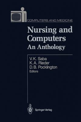 Nursing and Computers: An Anthology - Saba, Virginia K, Ed, N (Editor), and Rieder, Karen A (Editor), and Pocklington, Dorothy B (Editor)