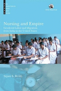 Nursing and Empire: Gendered Labor and Migration from India to the United States