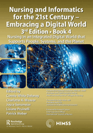 Nursing and Informatics for the 21st Century - Embracing a Digital World, 3rd Edition, Book 4: Nursing in an Integrated Digital World That Supports People, Systems, and the Planet