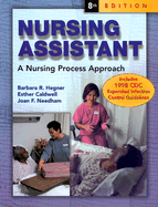 Nursing Assistant: A Nursing Process Approach (SC) - Hegner, Barbara R, and Caldwell, and Needham, Joan Fritsch