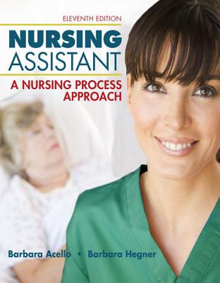 Nursing Assistant: A Nursing Process Approach - Acello, Barbara, and Hegner, Barbara