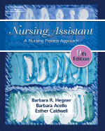 Nursing Assistant: A Nursing Process Approach - Hegner, Barbara R, and Acello, Barbara, and Caldwell, Esther