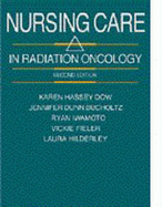 Nursing Care in Radiation Oncology - Dow, Karen, and Bucholtz, Jennifer Dunn, RN, MS, Ocn, and Iwamoto, Ryan R, Arnp, MN