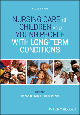 Nursing Care of Children and Young People with Long-Term Conditions - Brimble, Mandy (Editor), and McNee, Peter (Editor)