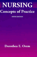 Nursing: Concepts of Practice - Orem, Dorothea E, and Crem, Dorothea E, and Renpenning, Kathie M (Adapted by)