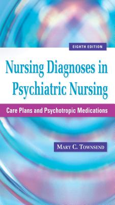 Nursing Diagnoses in Psychiatric Nursing: Care Plans and Psychotropic Medications - Townsend, Mary C