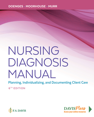 Nursing Diagnosis Manual: Planning, Individualizing, and Documenting Client Care - Doenges, Marilynn E, and Moorhouse, Mary Frances, and Murr, Alice C