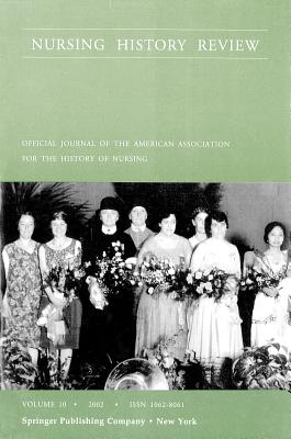 Nursing History Review, Volume 10, 2002: Official Publication of the American Association for the History of Nursing - Lynaugh, Joan E, RN, PhD, Faan (Editor), and Hamilton, Diane (Editor)