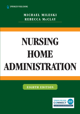 Nursing Home Administration - Mileski, Michael, DC, MPH, MHA, and McClay, Rebecca, MS