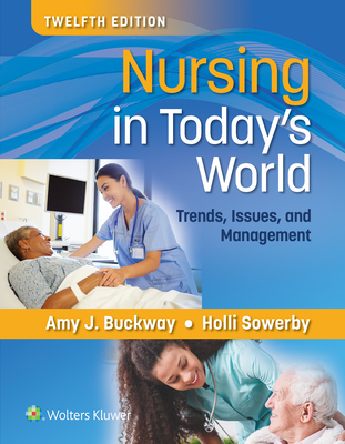 Nursing in Today's World: Trends, Issues, and Management - Buckway, Amy Stegen, Dr., and Sowerby, Holli