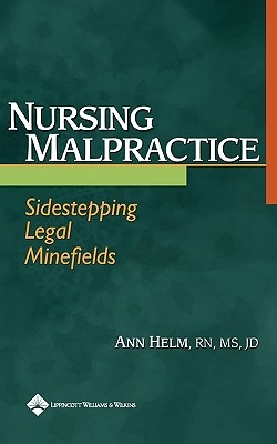 Nursing Malpractice: Sidestepping Legal Minefields - Helm, Ann