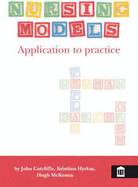 Nursing Models: Application to Practice - Cutcliffe, John R., and Hyrkas, Kristiina, and McKenna, Hugh P.