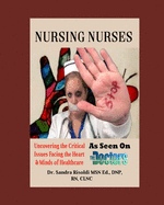 Nursing Nurses: Uncovering the Critical Issues Facing the Heart & Minds of Healthcare