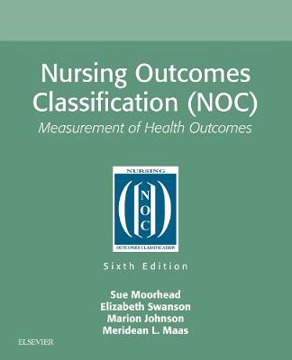 Nursing Outcomes Classification (NOC): Measurement of Health Outcomes - Moorhead, Sue, and Swanson, Elizabeth, and Johnson, Marion