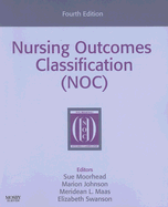 Nursing Outcomes Classification (NOC) - Moorhead, Sue, RN, PhD, Faan, and Swanson, Elizabeth, RN, PhD, and Johnson, Marion, RN, PhD