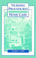 Nursing Procedures for Home Care - Jaffe, Marie S, R.N., M.S.