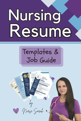 Nursing Resume Templates and Job Guide by Nurse Sarah - Sarah, Nurse