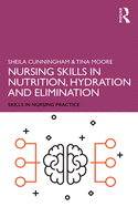 Nursing Skills in Nutrition, Hydration and Elimination