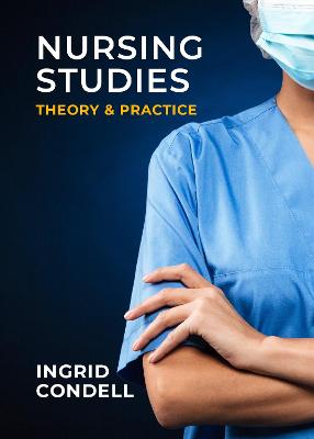 Nursing Studies Theory & Practice - Condell, Ingrid