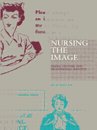 Nursing the Image: Media, Culture and Professional Identity