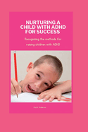 Nurturing a Child with ADHD for Success: Recognizing the methods for raising children with ADHD