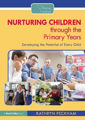 Nurturing Children Through the Primary Years: Developing the Potential of Every Child - Peckham, Kathryn