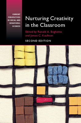 Nurturing Creativity in the Classroom - Beghetto, Ronald A. (Editor), and Kaufman, James C. (Editor)