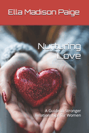 Nurturing Love: A Guide to Stronger Relationships for Women