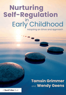 Nurturing Self-Regulation in Early Childhood: Adopting an Ethos and Approach