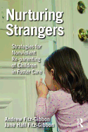 Nurturing Strangers: Strategies for Nonviolent Re-Parenting of Children in Foster Care