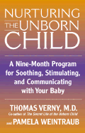 Nurturing the Unborn Child - Verny, Thomas, Dr., M.D., and Weintraub, Pamela