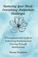 Nurturing Your Mind: Overcoming Postpartum Challenges