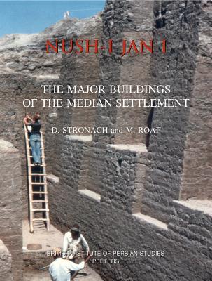 Nush-I Jan I: The Major Buildings of the Median Settlement - Roaf, M, and Stronach, D