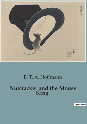Nutcracker and the Mouse King - Hoffmann, E T a