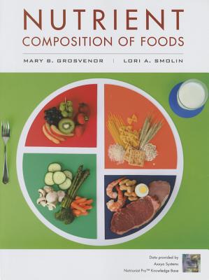 Nutrient Composition of Foods Booklet to accompany Visualizing Nutrition - Smolin, Lori A.