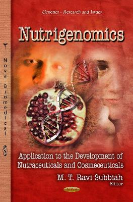 Nutrigenomics: Application to the Development of Nutraceuticals & Cosmeceuticals - Subbiah, M T Ravi (Editor)