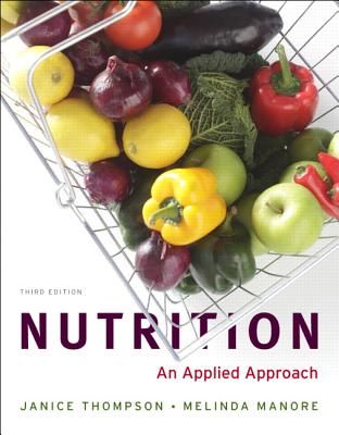 Nutrition: An Applied Approach, MyPlate Edition with MyNutritionLab plus MyDietAnalysis - Thompson, Janice J., and Manore, Melinda