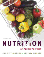 Nutrition: An Applied Approach - Thompson, Janice J., and Manore, Melinda