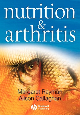 Nutrition and Arthritis - Rayman, Margaret, and Callaghan, Alison