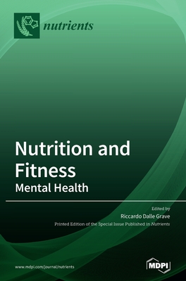 Nutrition and Fitness: Mental Health - Dalle Grave, Riccardo (Guest editor)