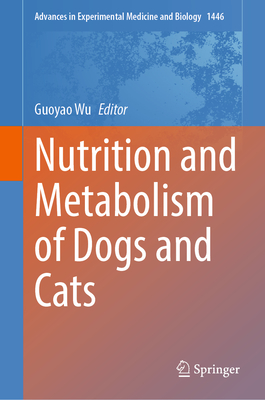 Nutrition and Metabolism of Dogs and Cats - Wu, Guoyao (Editor)